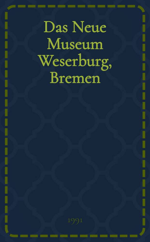 Das Neue Museum Weserburg, Bremen : Sammlerkonzepte zeitgenössischer Kunst : Katalog