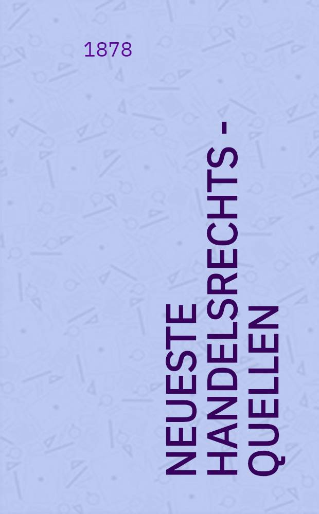 Neueste Handelsrechts - Quellen