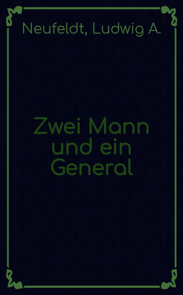 Zwei Mann und ein General : Eine Erzählung