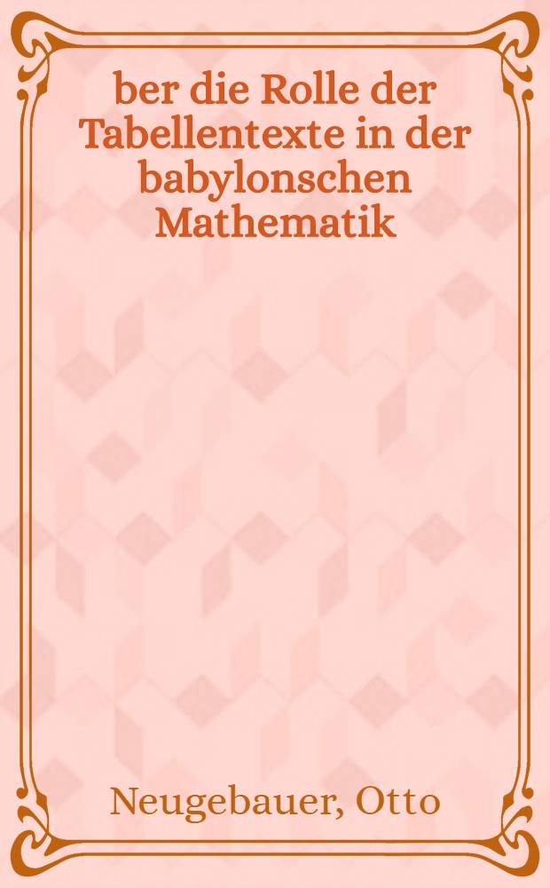 Über die Rolle der Tabellentexte in der babylonschen Mathematik