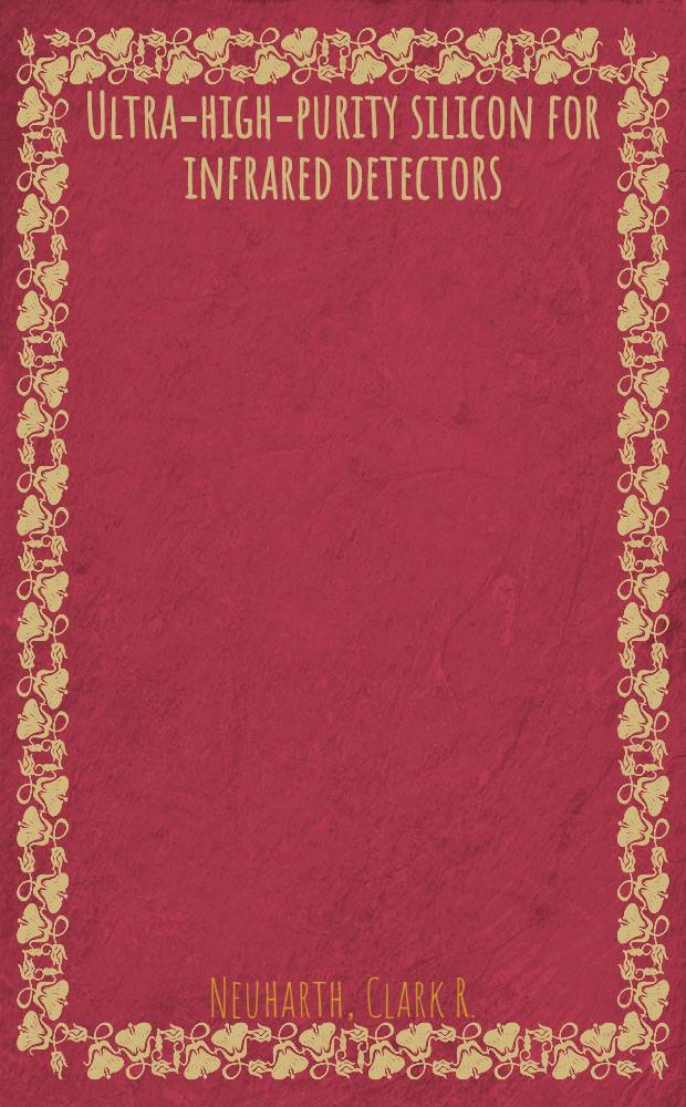 Ultra-high-purity silicon for infrared detectors : A materials perspective