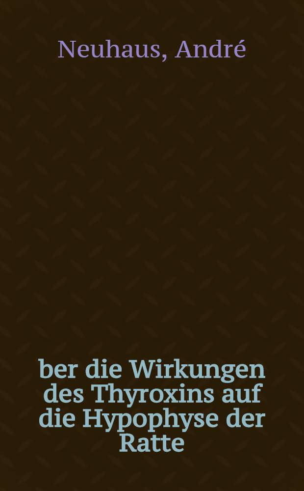 Über die Wirkungen des Thyroxins auf die Hypophyse der Ratte : Inaug.-Diss. zur Erlangung der Würde eines Doctor medicinae der Universität Bern