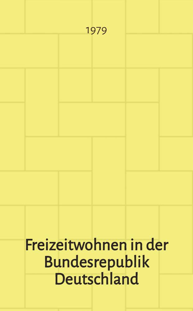 Freizeitwohnen in der Bundesrepublik Deutschland : Eine Problemanalyse : Inaug.-Diss