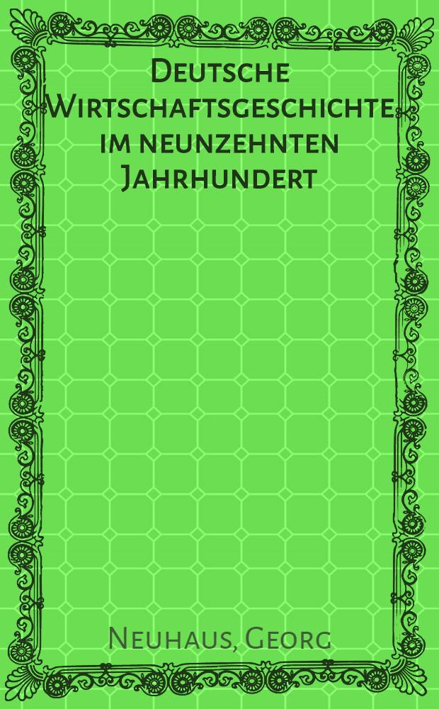 Deutsche Wirtschaftsgeschichte im neunzehnten Jahrhundert