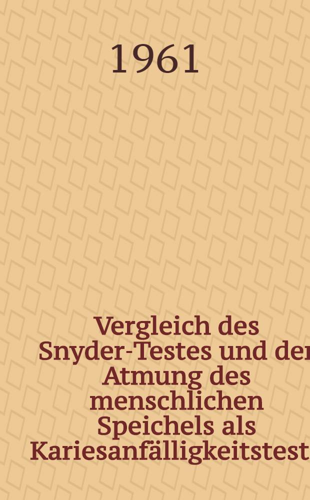 Vergleich des Snyder-Testes und der Atmung des menschlichen Speichels als Kariesanfälligkeitsteste : Inaug.-Diss. ... der ... Univ. zu Tübingen
