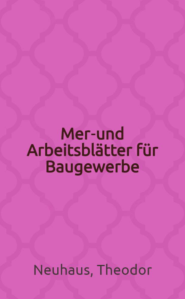 Merk- und Arbeitsbl&auml;tter f&uuml;r Baugewerbe : Fachkunde. Fachrechen. Fachzeichen. Unterstufe