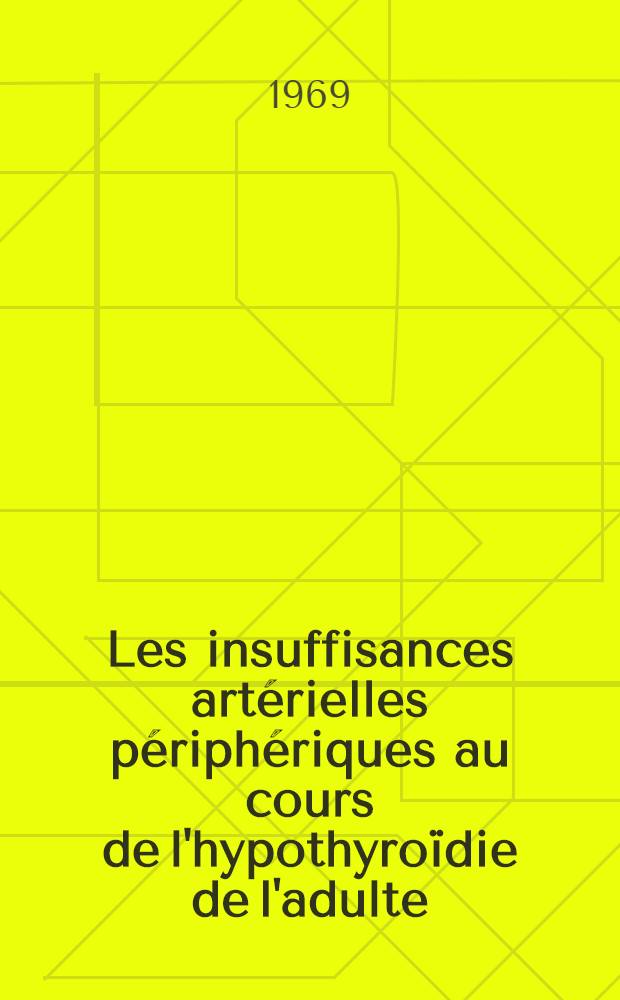 Les insuffisances art&eacute;rielles p&eacute;riph&eacute;riques au cours de l'hypothyro&iuml;die de l'adulte : Th&egrave;se ..