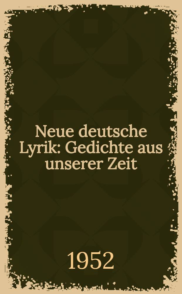 Neue deutsche Lyrik : Gedichte aus unserer Zeit