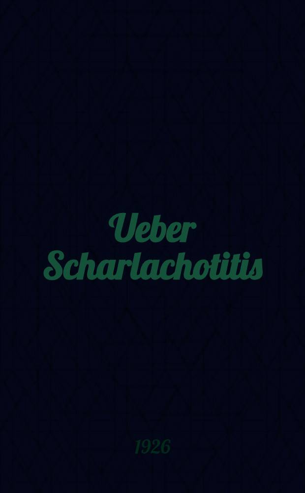 Ueber Scharlachotitis : Inaug.-Diss. zur Erlangung de W&uuml;rde eines Doktors der Med. der ... Univ. zu K&ouml;nigsberg i. Pr