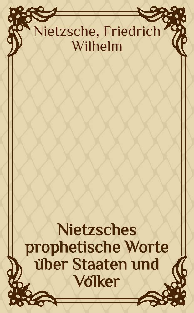 Nietzsches prophetische Worte über Staaten und Völker