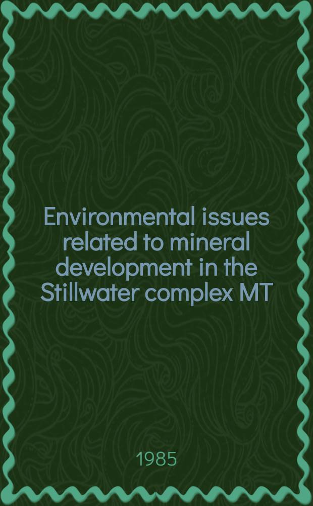 Environmental issues related to mineral development in the Stillwater complex MT