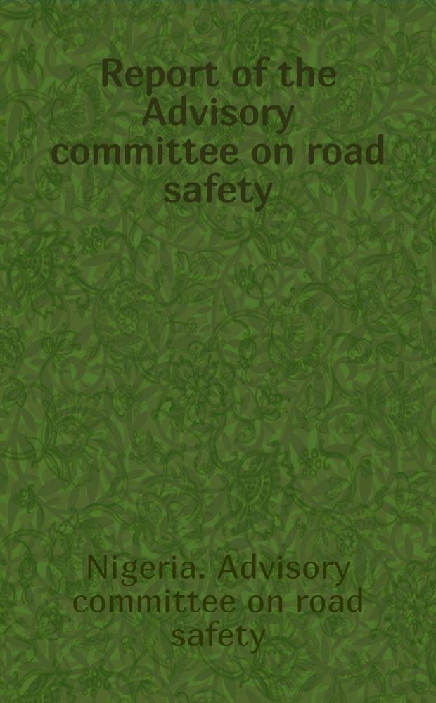 Report of the Advisory committee on road safety : Nov. 1968