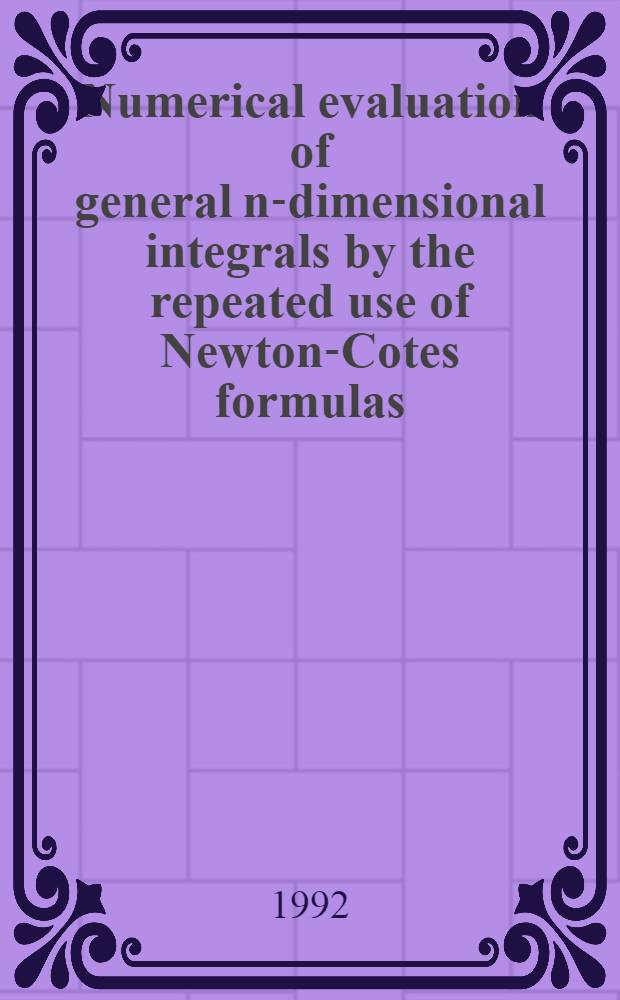 Numerical evaluation of general n-dimensional integrals by the repeated use of Newton-Cotes formulas