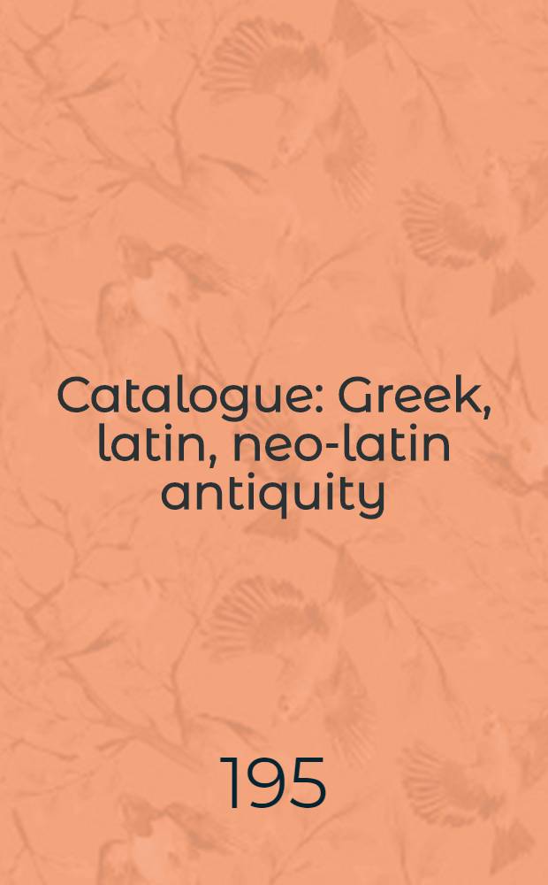 [Catalogue] : Greek, latin, neo-latin antiquity