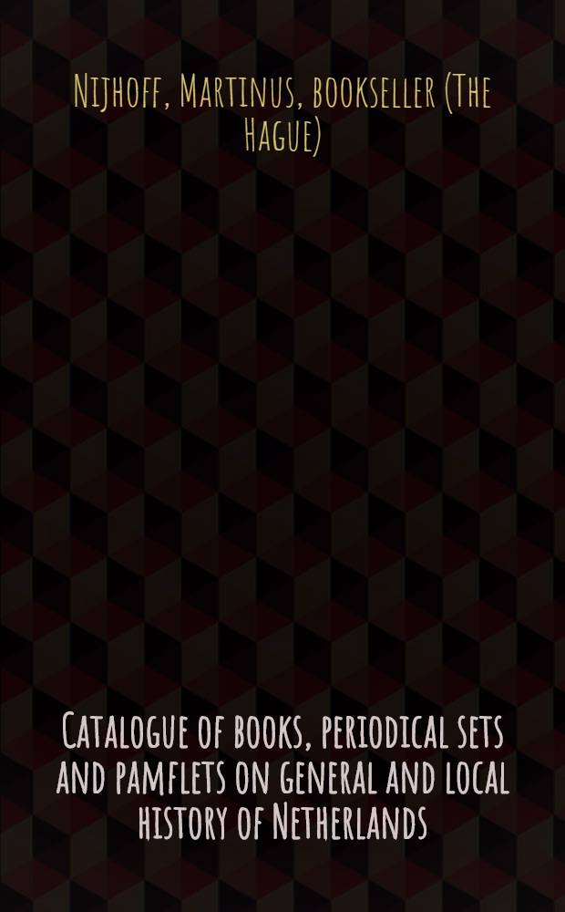Catalogue of books, periodical sets and pamflets on general and local history of Netherlands