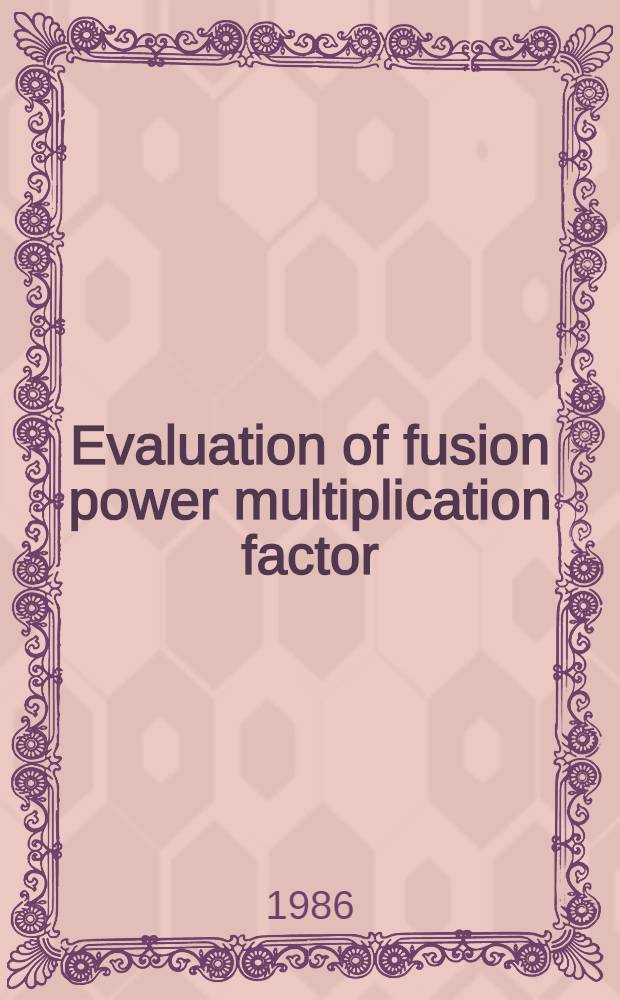 Evaluation of fusion power multiplication factor