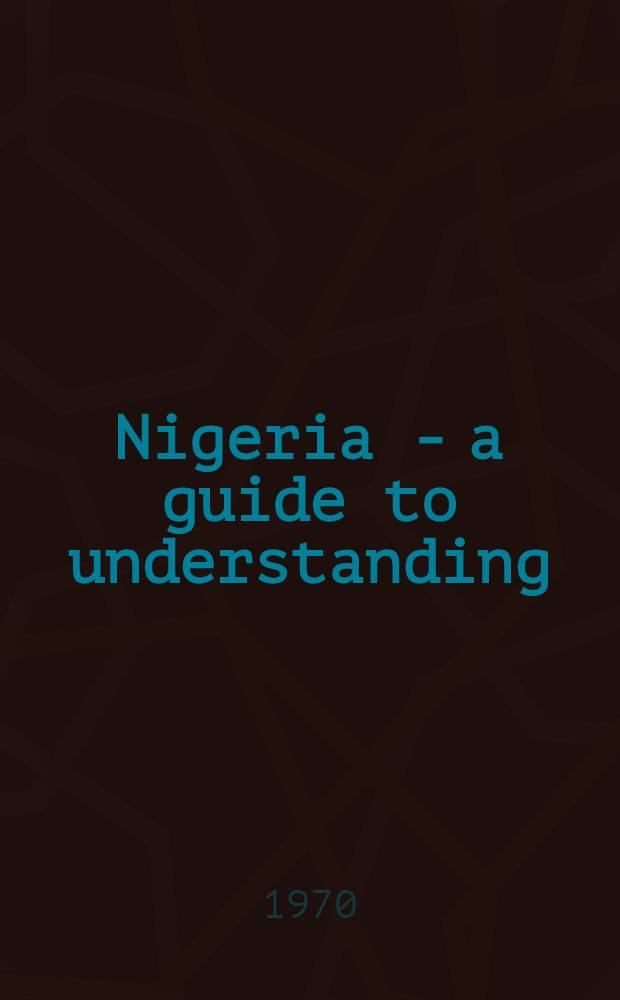 Nigeria - a guide to understanding