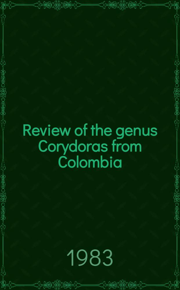 Review of the genus Corydoras from Colombia : With descriptions of two new species (Pisces, Siluriformes, Callichthyidae)