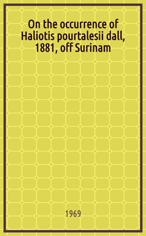 On the occurrence of Haliotis pourtalesii dall, 1881, off Surinam (South America)