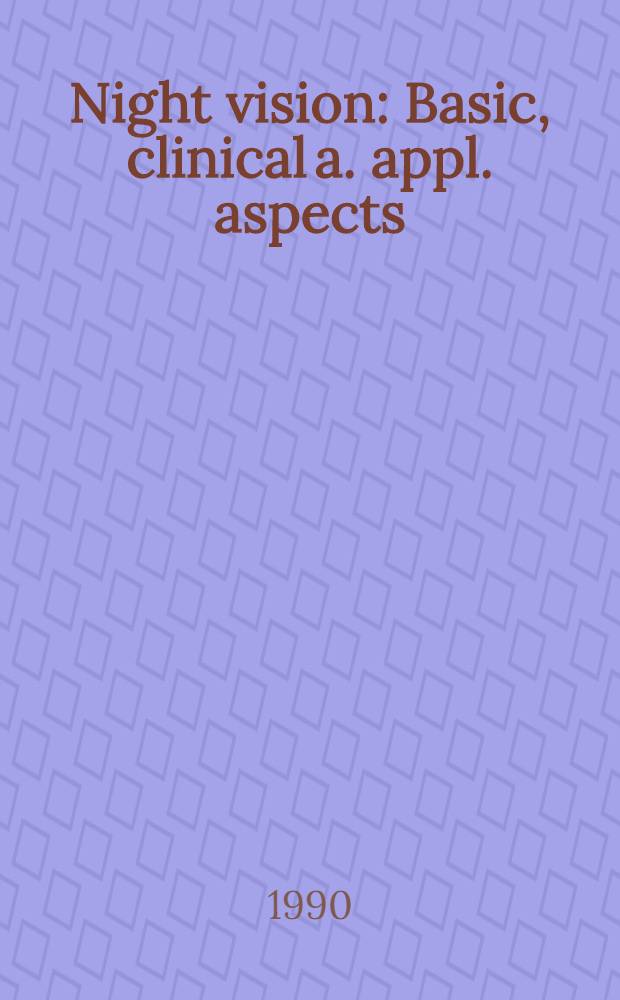 Night vision : Basic, clinical a. appl. aspects