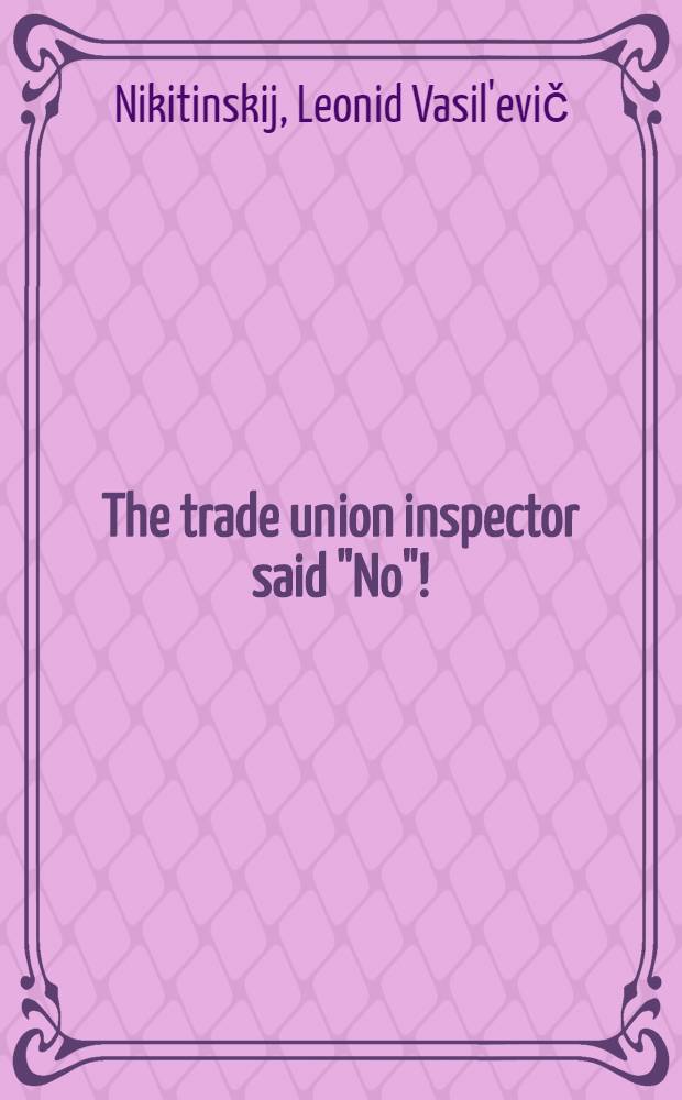 The trade union inspector said "No"!