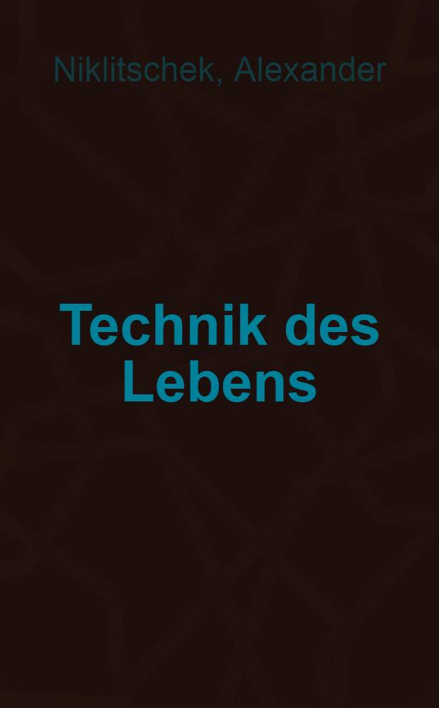 Technik des Lebens