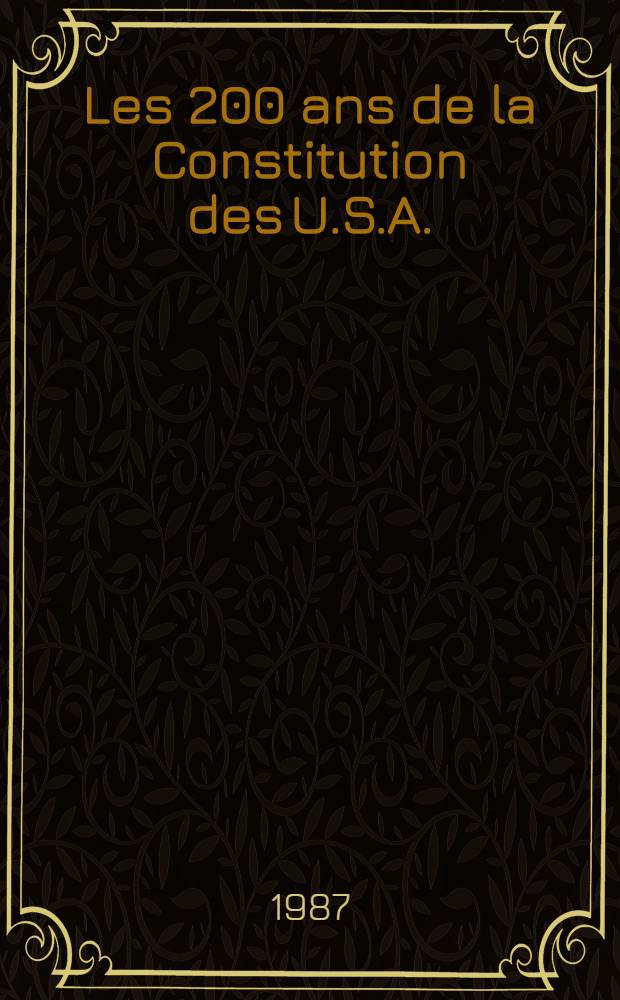 Les 200 ans de la Constitution des U.S.A.: idéaux et réalité