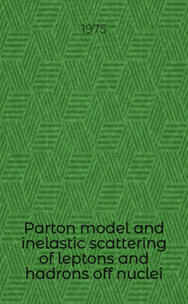 Parton model and inelastic scattering of leptons and hadrons off nuclei