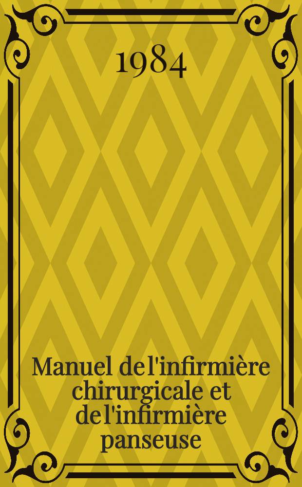 Manuel de l'infirmi&egrave;re chirurgicale et de l'infirmi&egrave;re panseuse