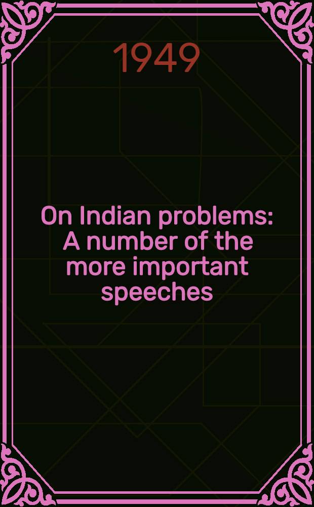On Indian problems : A number of the more important speeches