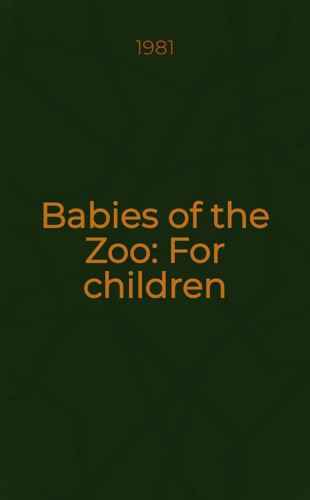 Babies of the Zoo : For children : Transl. from the Russ.