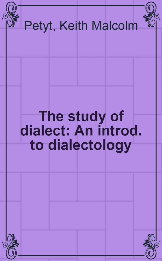 The study of dialect : An introd. to dialectology