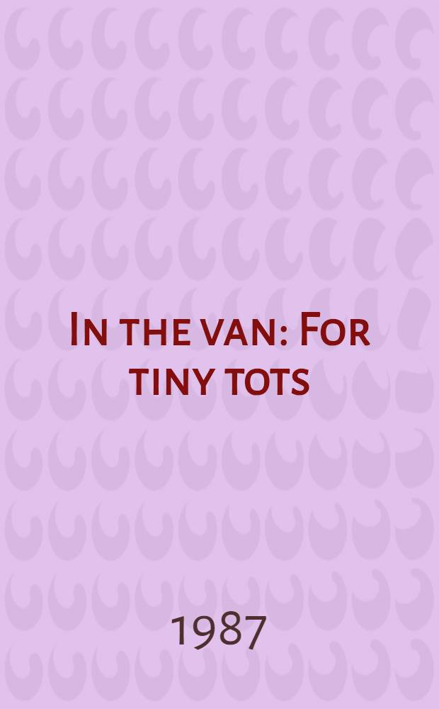 In the van : For tiny tots