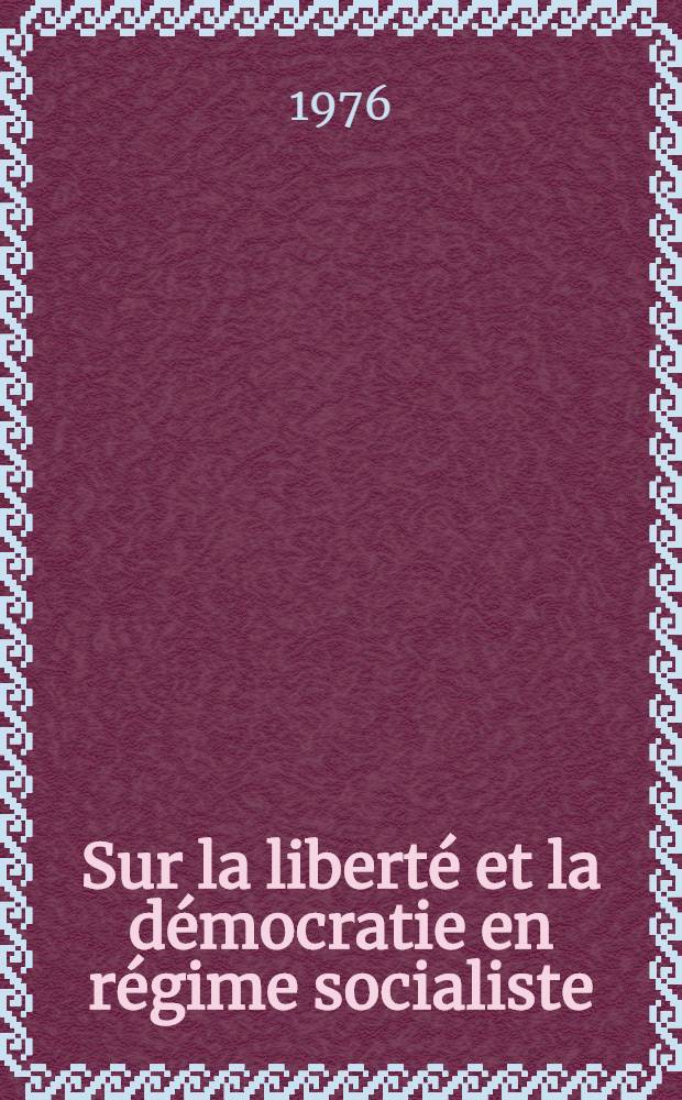 Sur la liberté et la démocratie en régime socialiste : Extraits