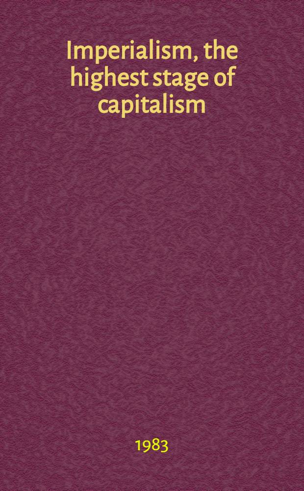 Imperialism, the highest stage of capitalism : A popular outline
