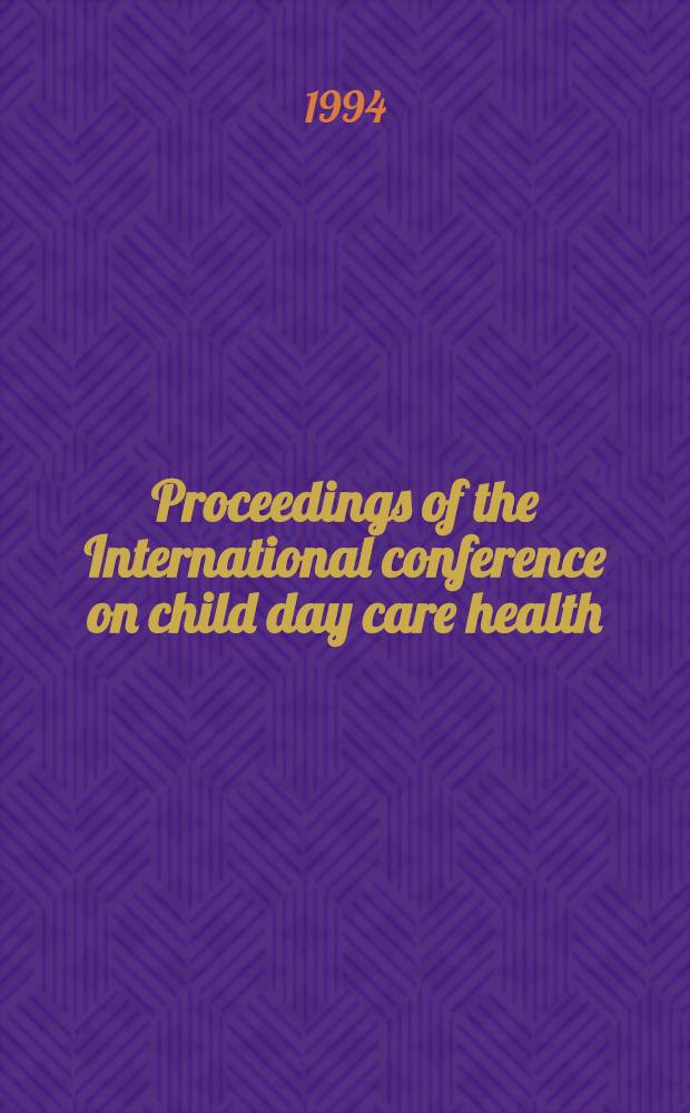 Proceedings of the International conference on child day care health: science, prevention, and practice. Atlanta (GA), June 15 to 17, 1992