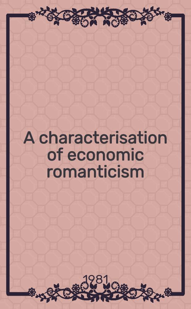 A characterisation of economic romanticism : (Sismondi and our native Sismondists) : Transl. from the Russ.