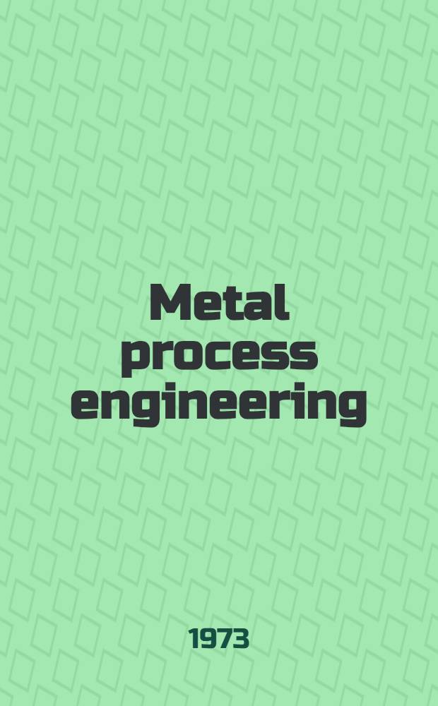 Metal process engineering
