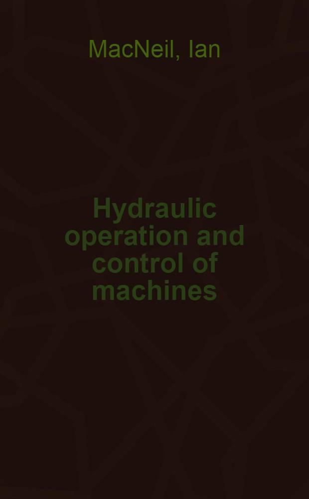 Hydraulic operation and control of machines
