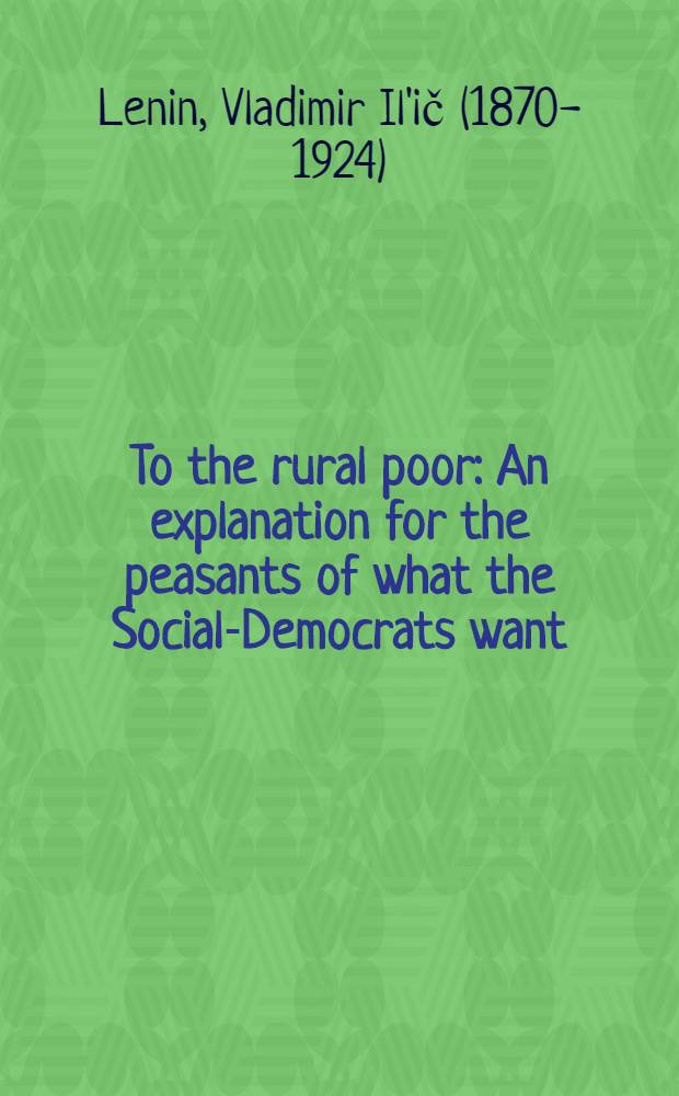 To the rural poor : An explanation for the peasants of what the Social-Democrats want