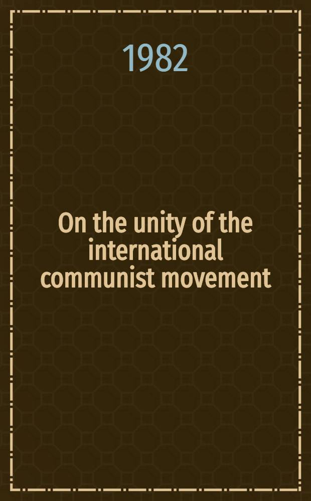 On the unity of the international communist movement
