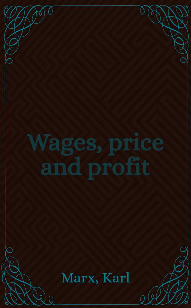 Wages, price and profit = Заработная плата, цена и прибыль