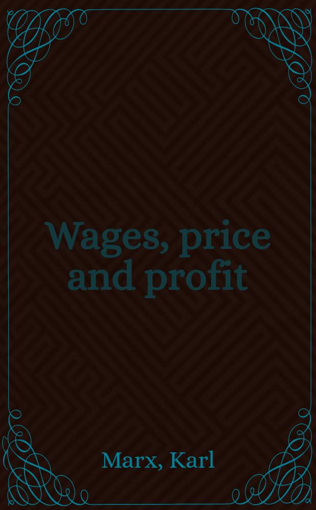 Wages, price and profit = Заработная плата, цена и прибыль