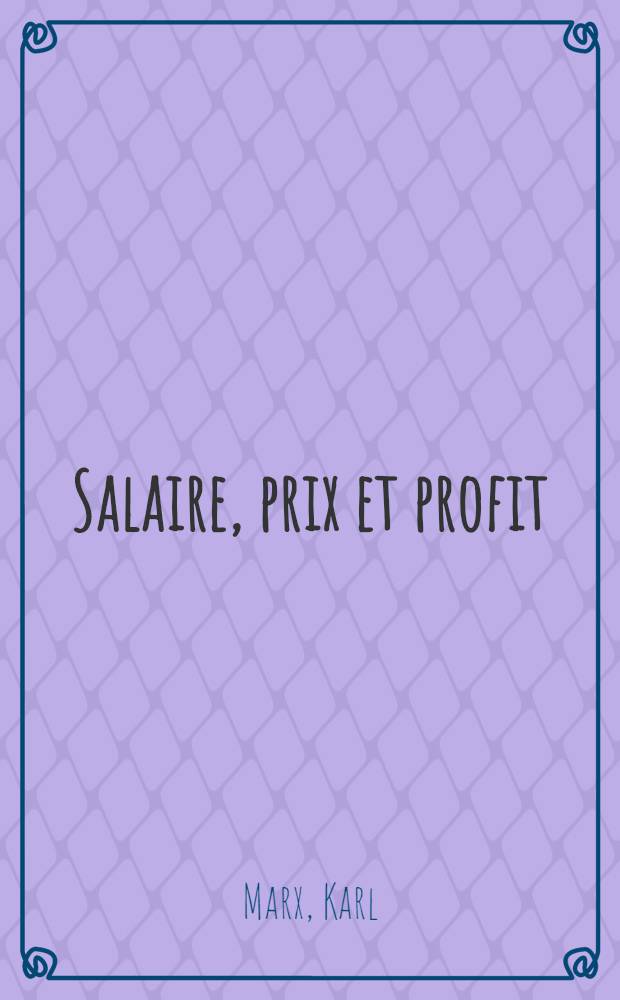 Salaire, prix et profit = Заработная плата, цена и прибыль
