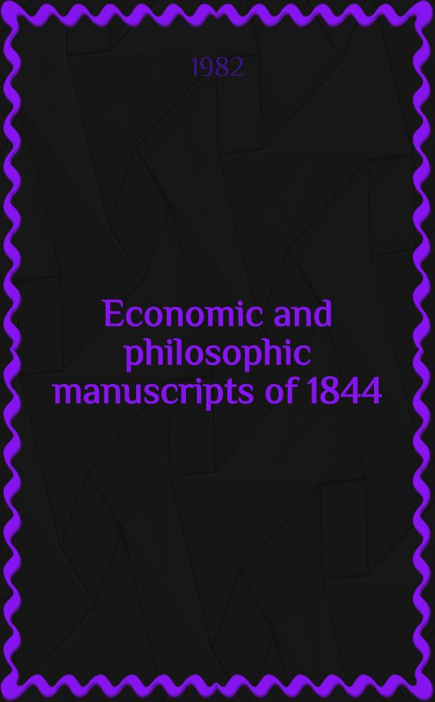 Economic and philosophic manuscripts of 1844 = Экономическо-философские рукописи 1844 г.