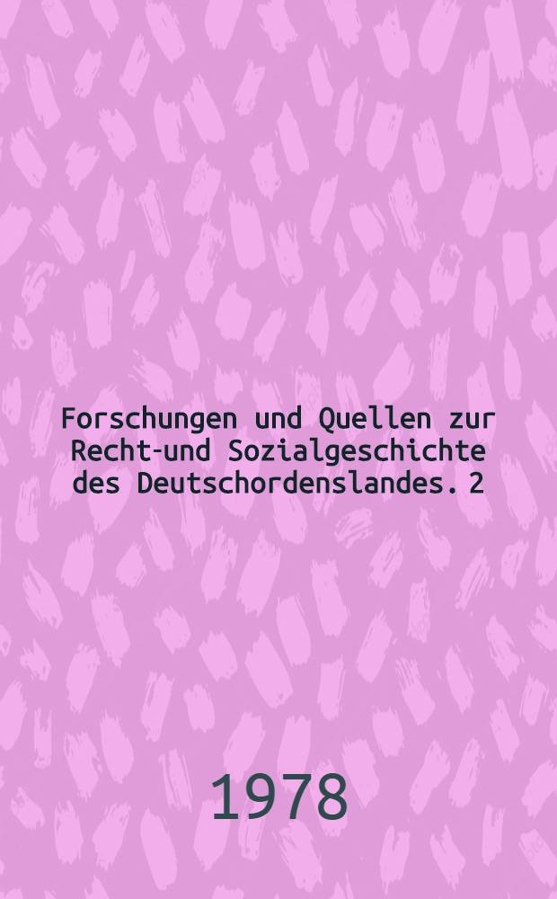 Forschungen und Quellen zur Rechts- und Sozialgeschichte des Deutschordenslandes. 2 : Die Kulmer Hanfeste