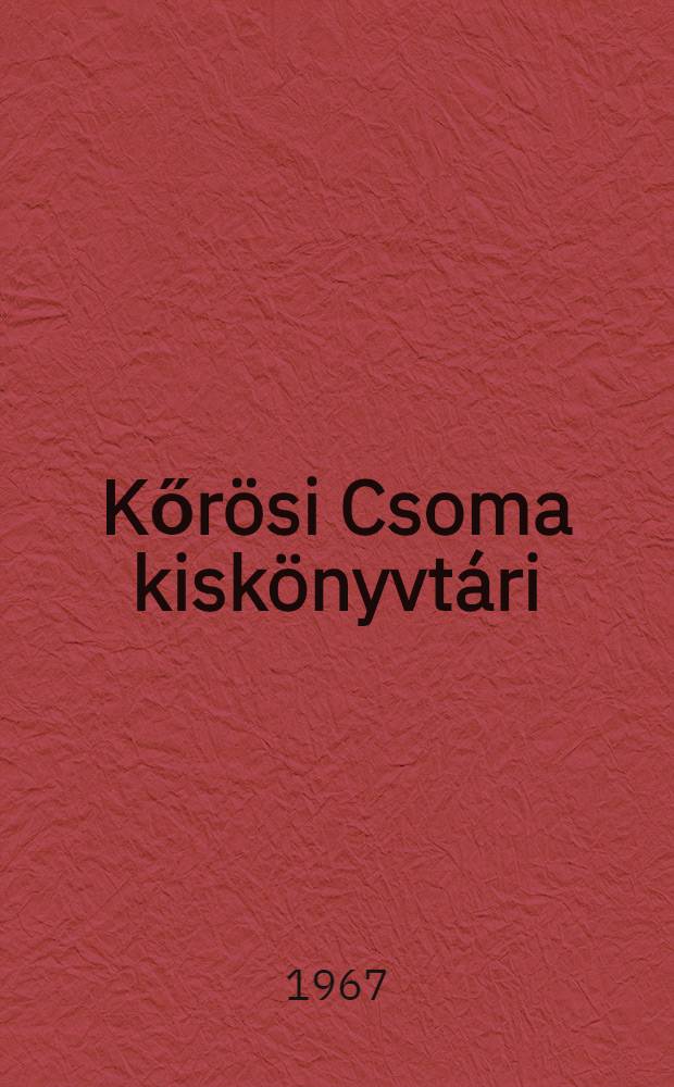 Kőrösi Csoma kiskönyvtári : Szerk. 4 : A pogány magyarok hitvilága