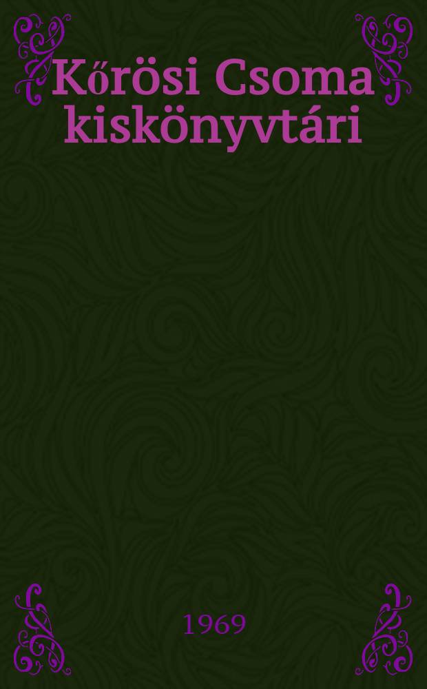 Kőrösi Csoma kiskönyvtári : Szerk. 8 : Nomád népek vándorlása Napkelettők Napnyugatig