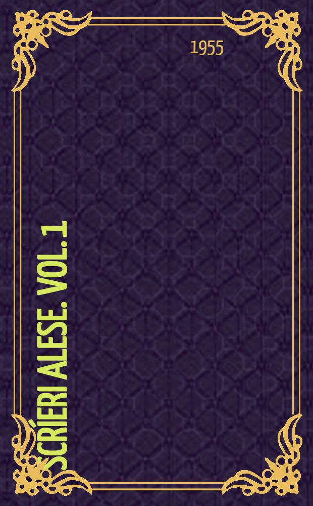 Scr&iacute;eri alese. Vol. 1 : Scrieri literare ; Articole literare