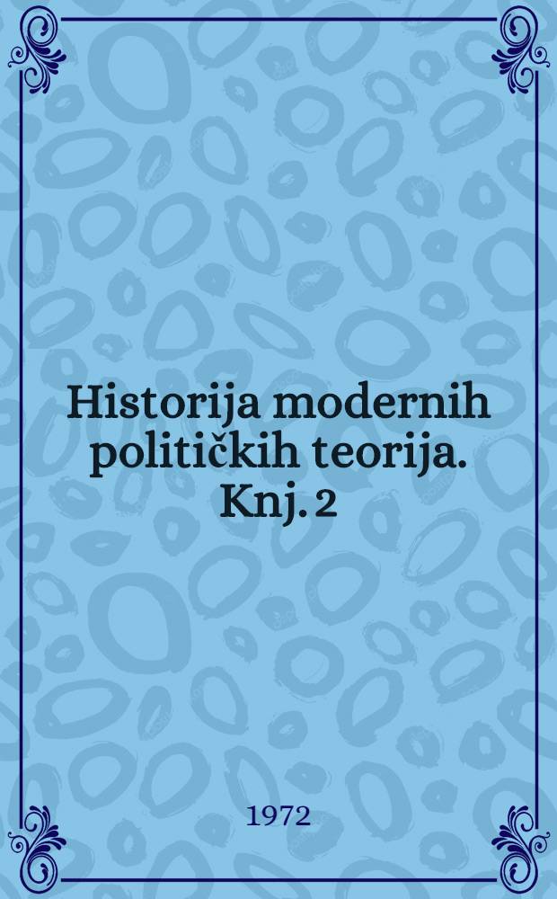 Historija modernih političkih teorija. Knj. 2 : Od 1948. do danas